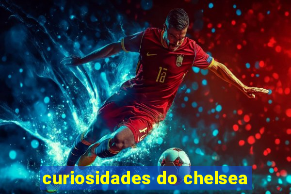 curiosidades do chelsea